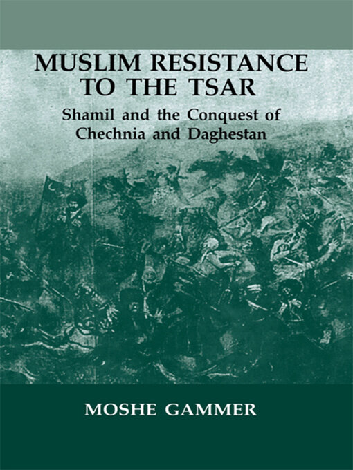 Title details for Muslim Resistance to the Tsar by Moshe Gammer - Available